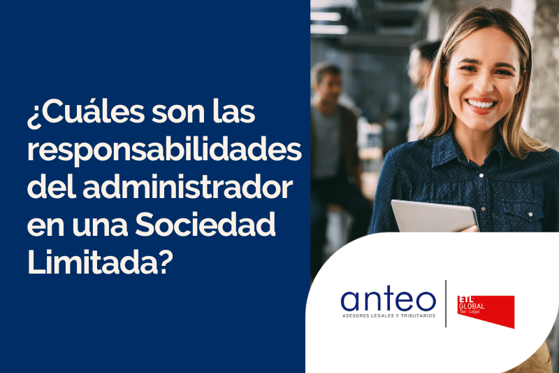 ¿Cuáles son las responsabilidades del administrador en una Sociedad Limitada?