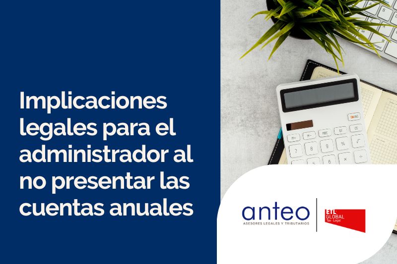 Implicaciones legales para el administrador al no presentar las cuentas anuales