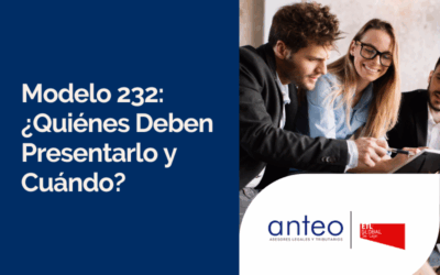 Modelo 232: ¿Quiénes Deben Presentarlo y Cuándo?