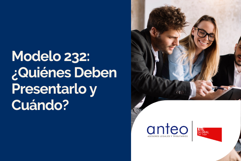 Modelo 232: ¿Quiénes Deben Presentarlo y Cuándo?